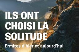 Ils ont choisi la solitude : ermites d'hier et d'aujourd'hui.jpg