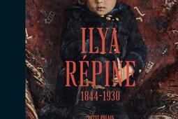 Ilya Répine, 1844-1930 : peindre l'âme russe.jpg