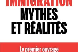 Immigration  mythes et realites_Fayard_9782213733883.jpg