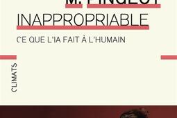 Inappropriable  ce que lIA fait a lhumain_Flammarion_9782080147776.jpg