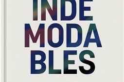 Indémodables : le répertoire de ce qui fait mode : vêtements intemporels, créations iconiques.jpg