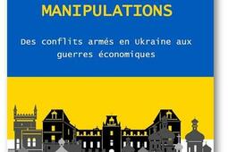Influence et manipulations : des conflits armés en Ukraine aux guerres économiques.jpg