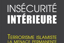 Insécurité intérieure : terrorisme islamiste, la menace permanente.jpg