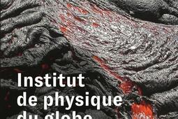 Institut de physique du globe de Paris : 100 ans de sciences pour la planète.jpg