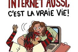 Internet aussi, c'est la vraie vie !.jpg