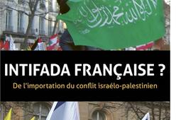 Intifada française : de l'importation du conflit israélo-palestinien.jpg