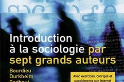 Introduction à la sociologie par sept grands auteurs : Bourdieu, Durkheim, Godbout, Goffman, Sennett, Tönnies, Weber.jpg