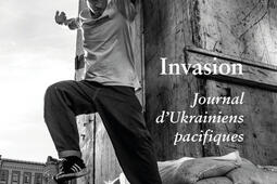 Invasion : journal d'Ukrainiens pacifiques.jpg