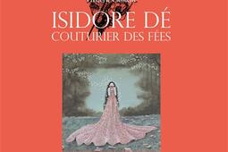 Isidore Dé : couturier des fées.jpg