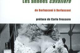 Italie : les années Cavaliere : de Berlusconi à Berlusconi.jpg