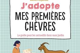 J'adopte mes premières chèvres : le guide pour les accueillir dans mon jardin.jpg