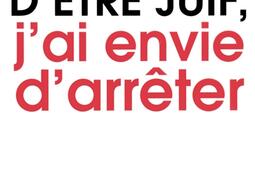 J'en ai marre d'être juif, j'ai envie d'arrêter.jpg
