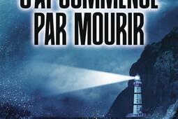 Jai commence par mourir_Jai lu_9782290418963.jpg