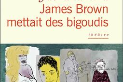 James Brown mettait des bigoudis  theatre_Flammarion_9782080431172.jpg