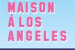 Javais une maison a Los Angeles_Stock_9782234094949.jpg
