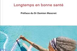 Je décide de vieillir bien : longtemps en bonne santé.jpg