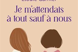 Je m'attendais à tout sauf à nous.jpg