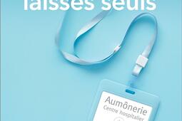 Je ne les ai pas laissés seuls : une femme aumônier en hôpital.jpg