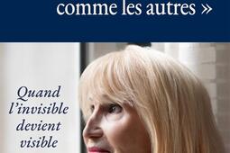 Je ne suis pas comme les autres  quand linvisibl_Fayard_9782213731698.jpg