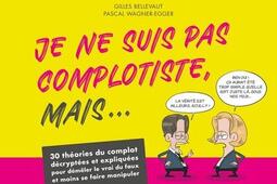 Je ne suis pas complotiste mais  30 theories_Editions 41_9782889155965.jpg