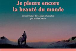 Je pleure encore la beaute du monde_Actes Sud_9782330215682.jpg