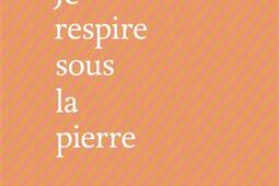 Je respire sous la pierre_Editions Bruno Doucey_9782362294914.jpg