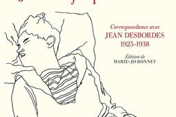 Je t'aime jusqu'à la mort : correspondance avec Jean Desbordes (1925-1938).jpg