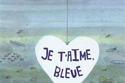 Je t'aime, Bleue.jpg