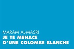 Je te menace dune colombe blanche_Seghers_9782232123047.jpg