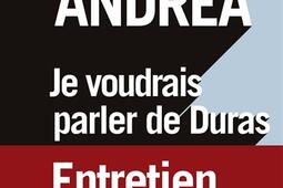 Je voudrais parler de Duras : entretien avec Michèle Manceaux.jpg
