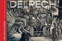 Jean Delpech : l'oeuvre de guerre : dessins et gravures du Musée de l'armée.jpg