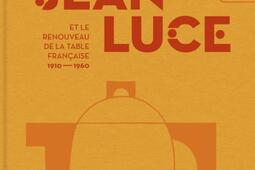 Jean Luce et le renouveau de la table francaise _Norma_Arts decoratifs_9782376660903.jpg