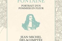 Jean de La Fontaine portrait dun pommier en fleurs_Cherche Midi_9782749174419.jpg