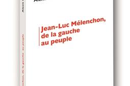 JeanLuc Melenchon de la gauche au peuple_B Leprince_9782364881495.jpg