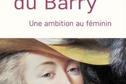 Jeanne du Barry  une ambition au feminin_Tallandier.jpg