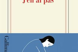 Jen ai pas_Gallimard_9782073131164.jpg