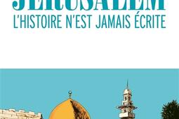 Jerusalem  lhistoire nest jamais ecrite_Albin Michel_9782226509581.jpg