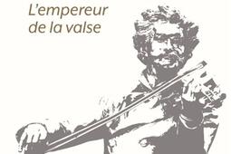 Johann Strauss  lempereur de la valse_Tallandier_9791021065130.jpg