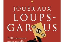 Jouer aux Loupsgarous  reflexions sur notre cru_Flammarion_9782080511997.jpg