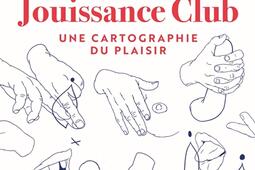 Jouissance club  une cartographie du plaisir_Marabout_9782501144209.jpg