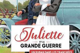 Juliette et la Grande Guerre. Vol. 1. Un ruban dans les tranchées.jpg