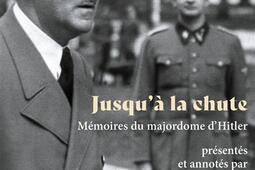Jusqu'à la chute : mémoires du majordome d'Hitler.jpg