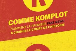 K comme komplot  comment la premiere fake news a_Stock_9782234091214.jpg