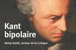 Kant bipolaire  Kemp Smith lecteur de la Critiqu_Eliott editions_9782493117700.jpg