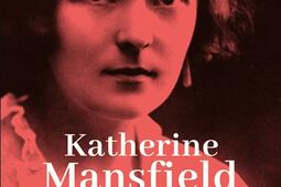 Katherine Mansfield : rester vivante à tout prix.jpg