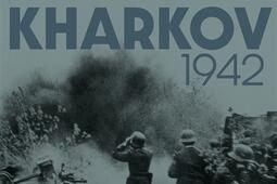 Kharkov 1942 : le dernier désastre de l'armée rouge.jpg