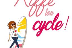 Kiffe ton cycle ! : bien connaître son cycle pour vivre mieux.jpg