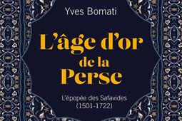 L'âge d'or de la Perse : l'épopée des Safavides (1501-1722).jpg