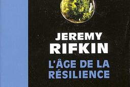 L'âge de la résilience : la Terre se réensauvage, il faut nous réinventer....jpg