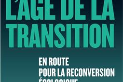 L'âge de la transition : en route vers la reconversion écologique.jpg